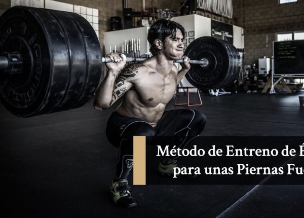 Método de Entreno de Éxito para unas Piernas Fuertes
