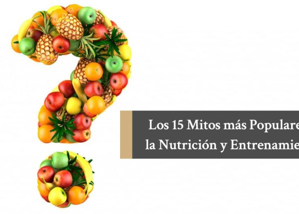 Los 15 Mitos más populares de la Nutrición y Entrenamiento