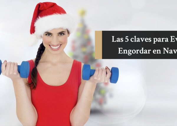 Las 5 claves para Evitar engordar en Navidad