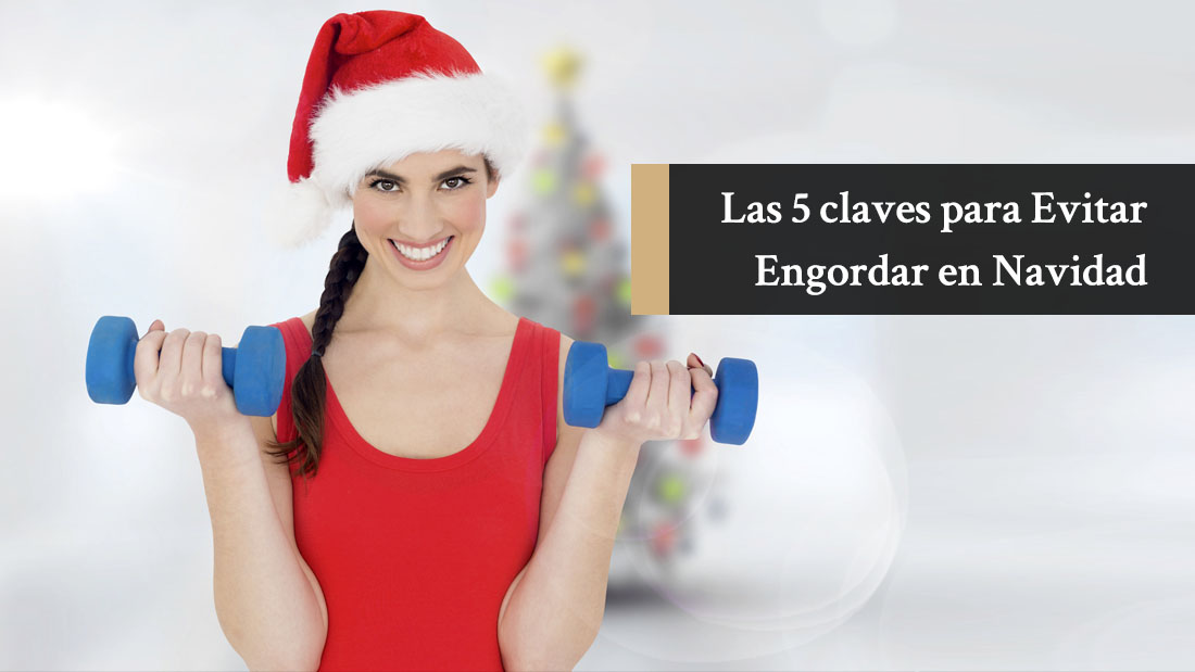 Las 5 claves para Evitar engordar en Navidad