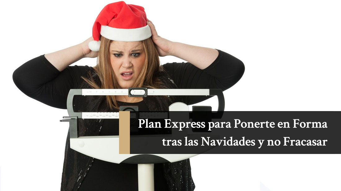 Plan Express para Ponerte en Forma tras las Navidades y no Fracasar