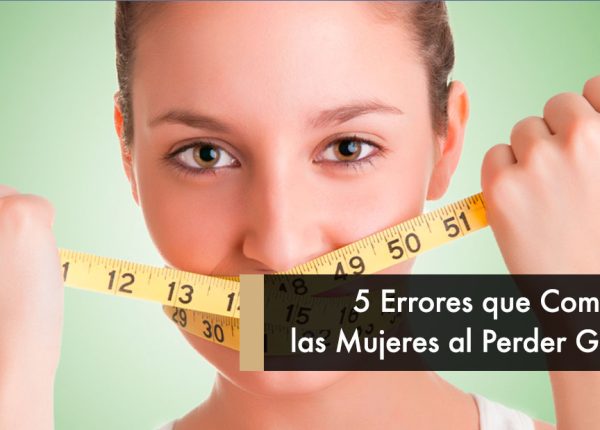 5 Errores por los que las Mujeres no Pierden Grasa