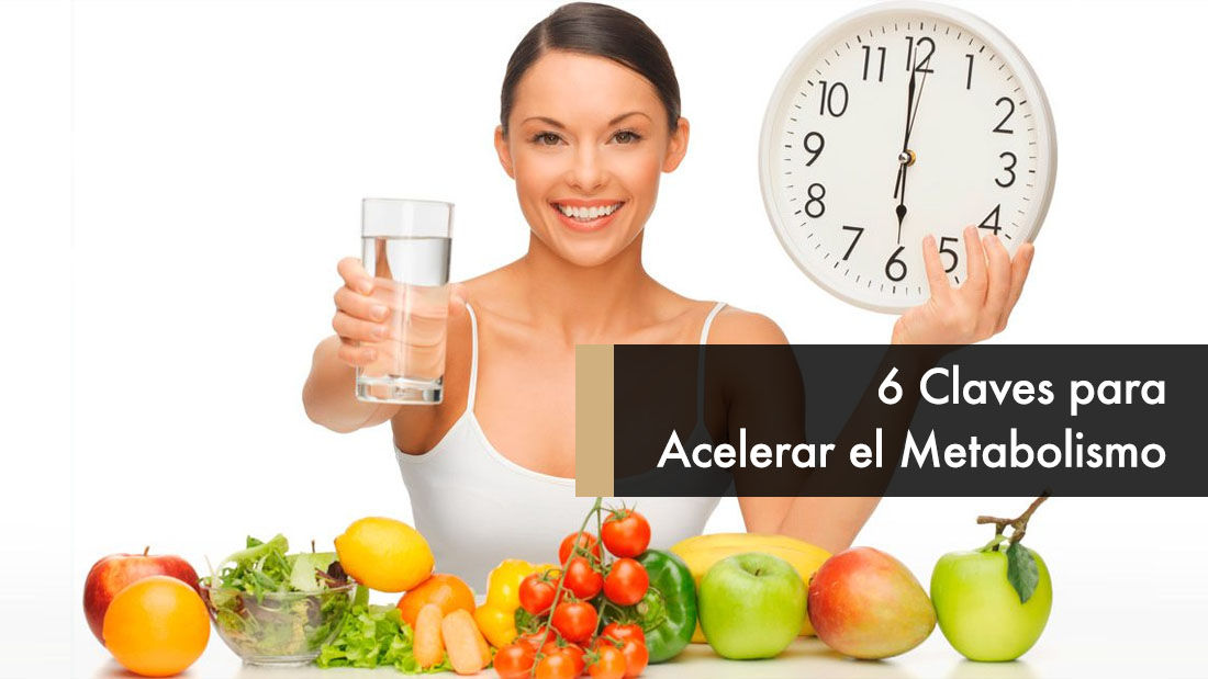 6 Claves para Acelerar el Metabolismo