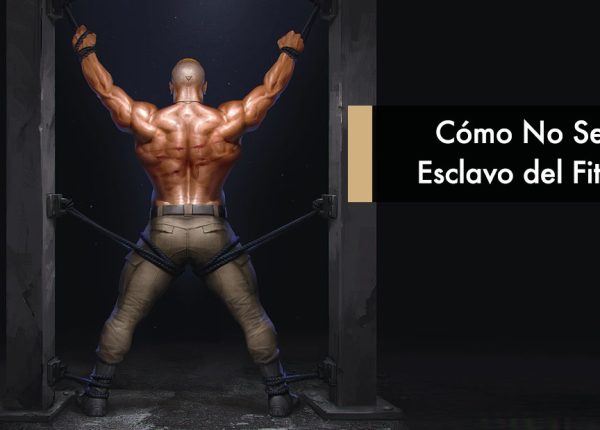 Cómo No Ser un Esclavo del Fitness