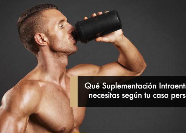 Qué Suplementación Intraentreno necesitas según tu caso personal