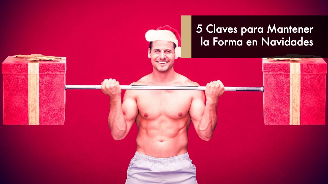 5 Claves para Mantener la Forma en Navidades