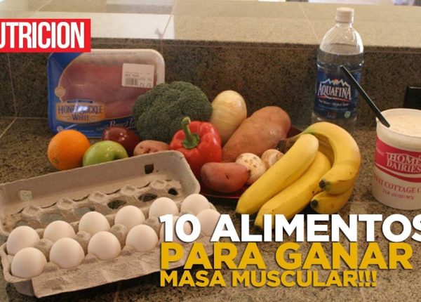Los 10 mejores alimentos para ganar masa muscular