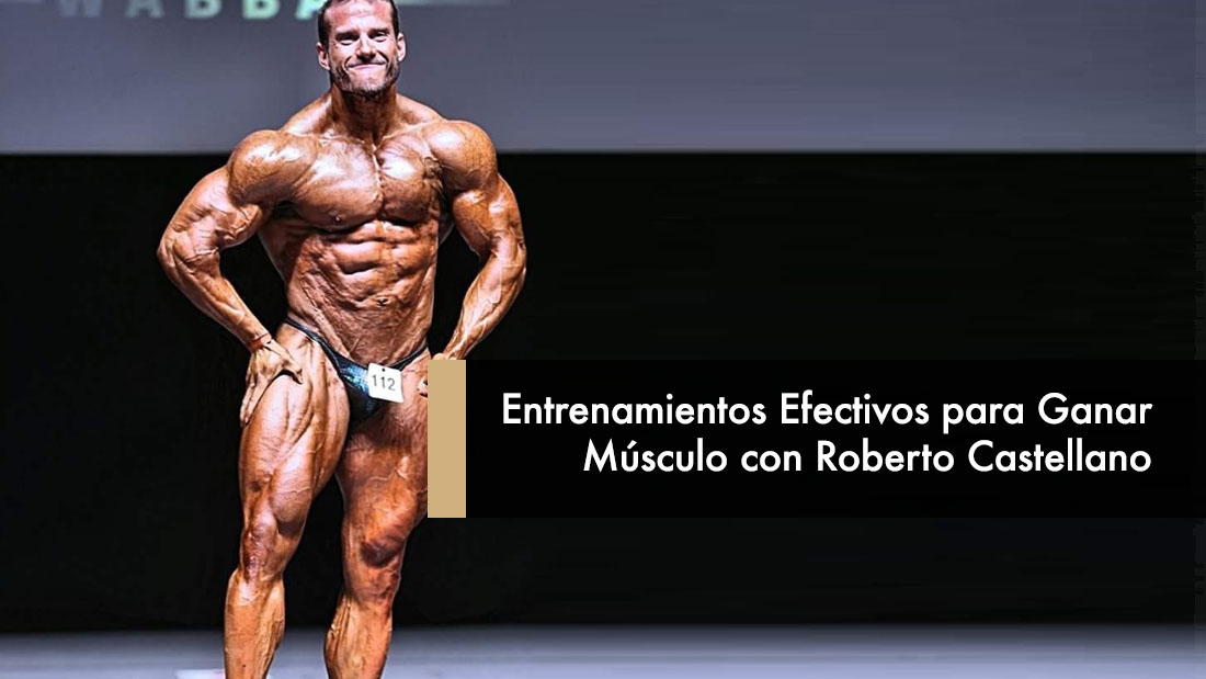 Entrenamientos Efectivos para Ganar Músculo con Roberto Castellano