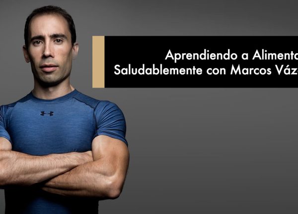 Aprendiendo a Alimentarnos Saludablemente con Marcos Vázquez