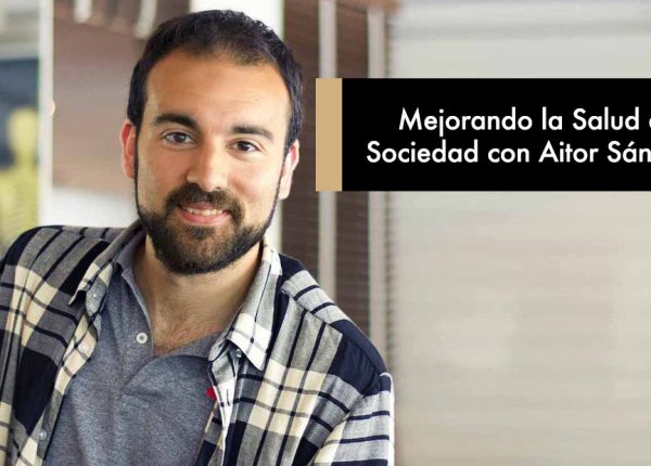 Mejorando la Salud de la sociedad con Aitor Sánchez