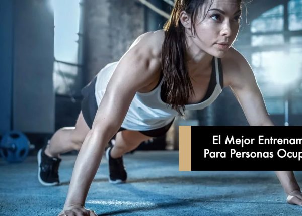 El Mejor Entrenamiento Para Personas Ocupadas