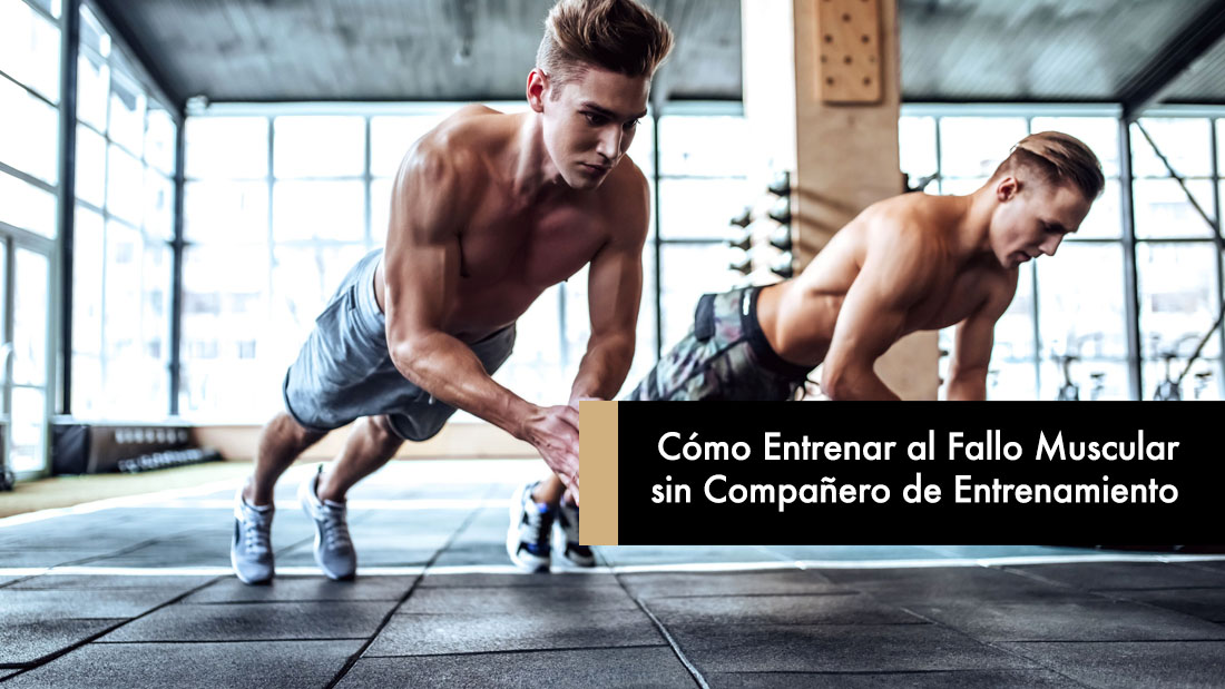 Cómo Entrenar al Fallo Muscular sin Compañero de Entrenamiento