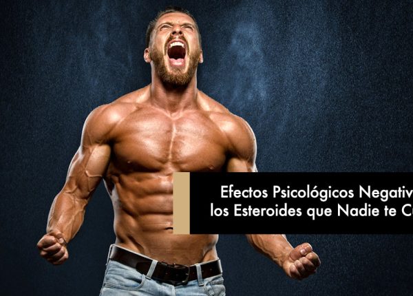 Efectos Psicológicos Negativos de los Esteroides que Nadie te Cuenta