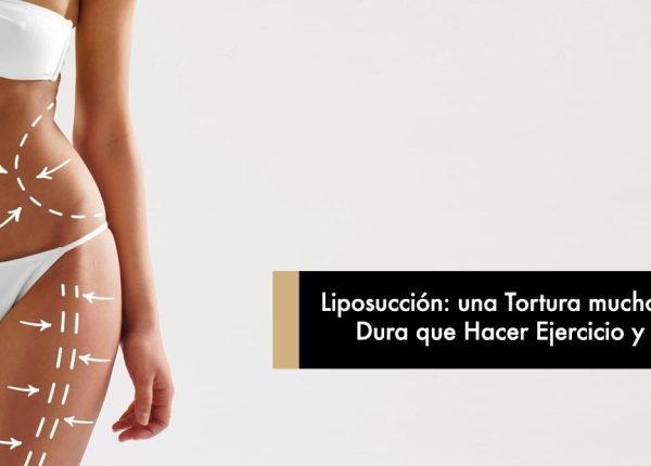 Liposucción: una Tortura mucho más Dura que Hacer Ejercicio y Dieta