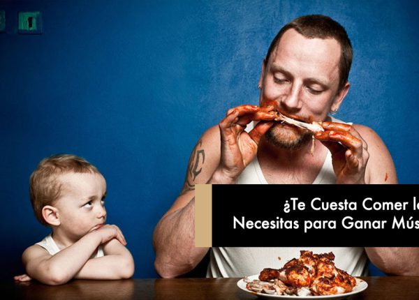 ¿Te Cuesta Comer lo que Necesitas para Ganar Músculo?