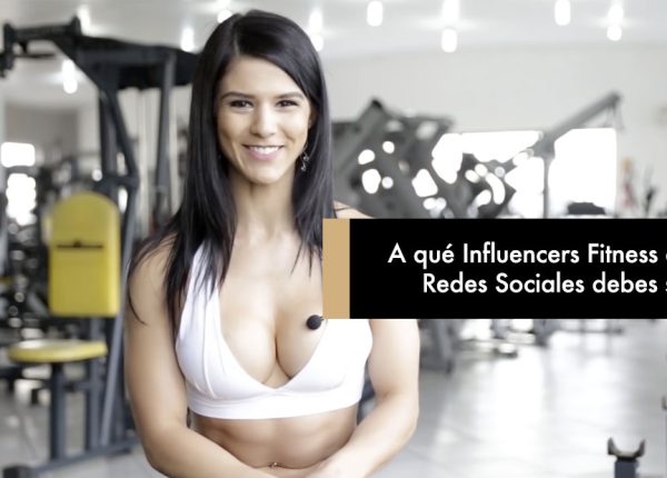 A qué Influencers Fitness de las Redes Sociales debes seguir