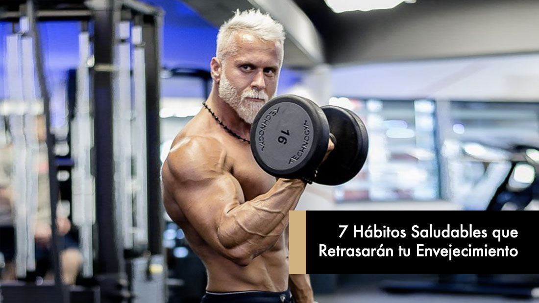 7 Hábitos Saludables que Retrasarán tu Envejecimiento