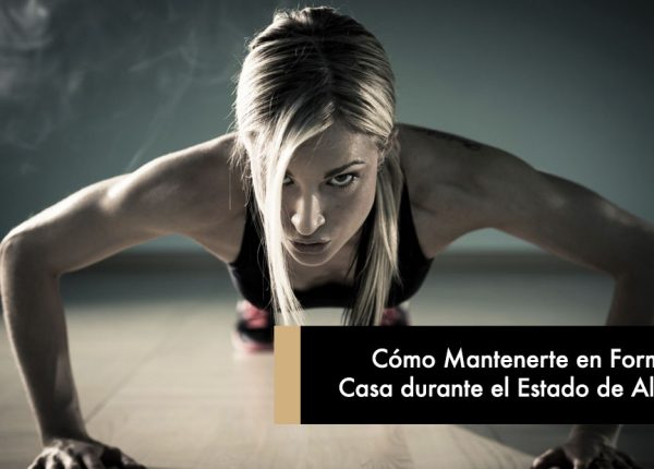 Cómo Mantenerte en Forma en Casa por el Estado de Alarma