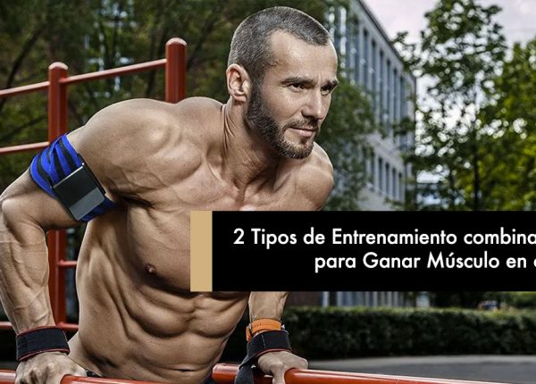 2 Tipos de Entrenamiento combinables para Ganar Músculo en casa