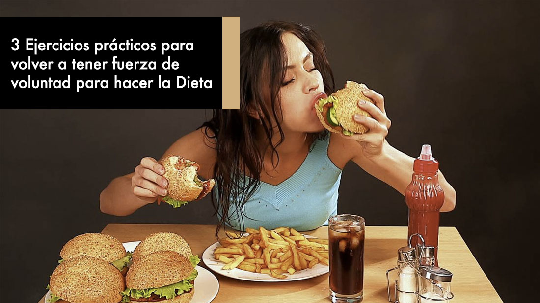 3 Ejercicios prácticos para volver a tener fuerza de voluntad para hacer la Dieta