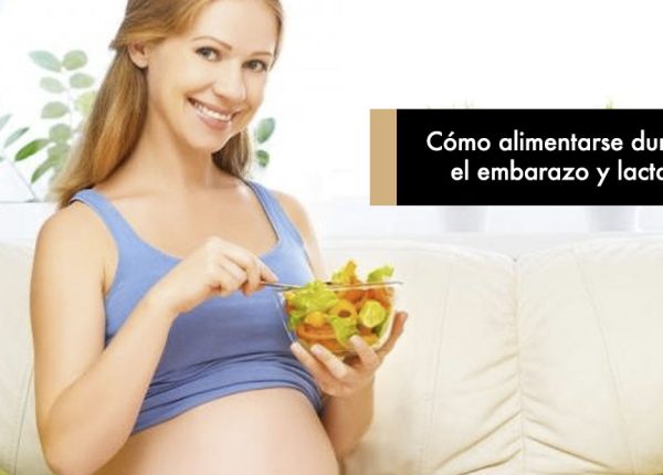 Cómo alimentarse durante el embarazo y lactancia