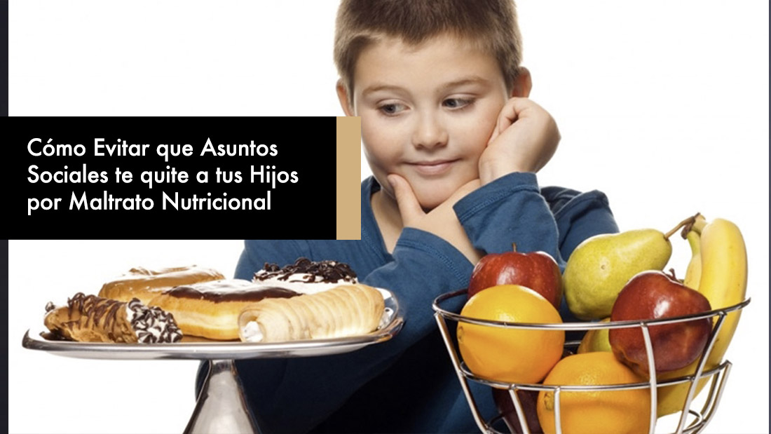 Cómo Evitar que Asuntos Sociales te quite a tus Hijos por Maltrato Nutricional