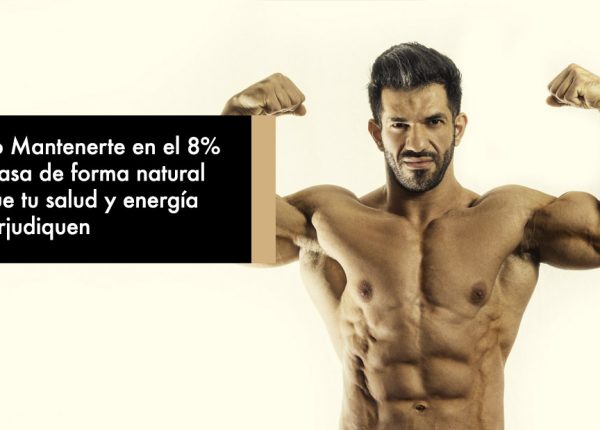 Cómo Mantenerte en el 8% de grasa de forma natural sin que tu salud y energía se perjudiquen