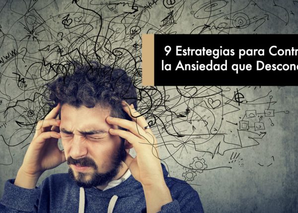 9 Estrategias para Controlar la Ansiedad que Desconoces