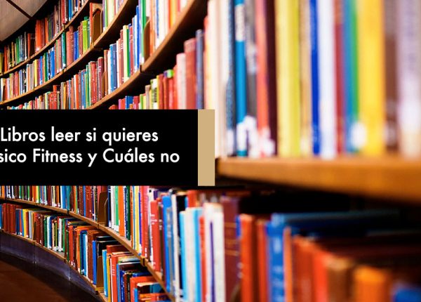Qué Libros leer si quieres un Físico Fitness y Cuáles no