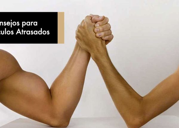 7 Consejos para Músculos Atrasados