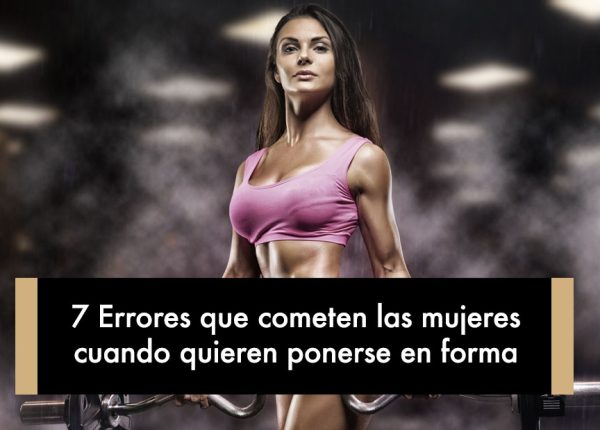 7 Errores que cometen las mujeres cuando quieren ponerse en forma