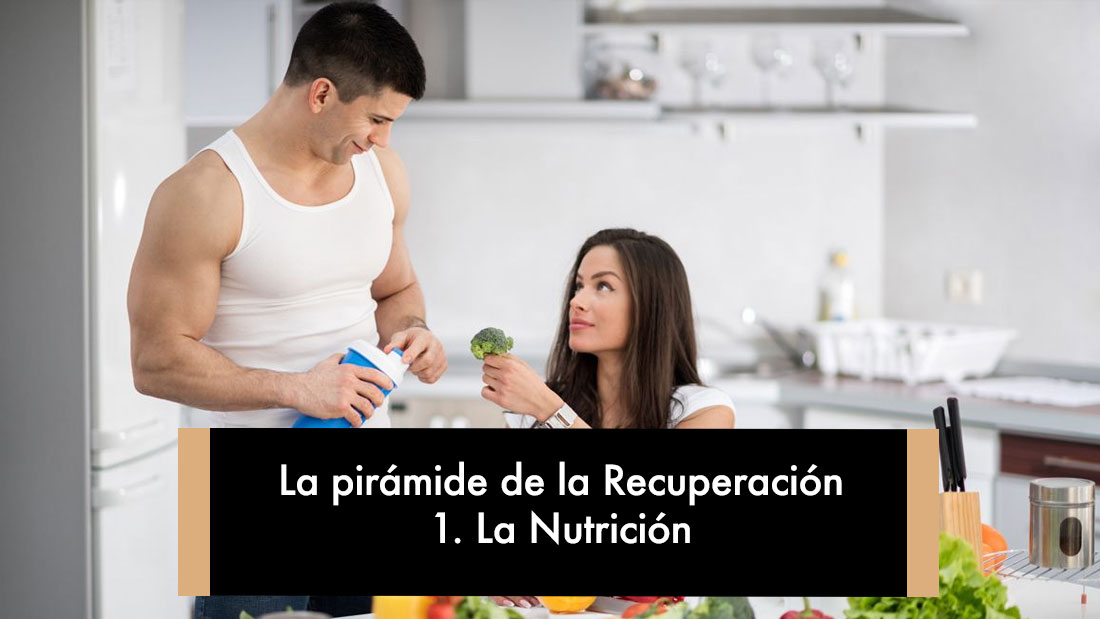 La pirámide de la recuperación: 2. Nutrición e Hidratación