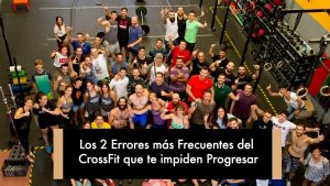 Los 2 Errores más Frecuentes del CrossFit que te impiden Progresar