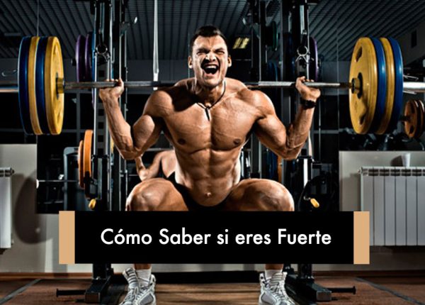Cómo Saber si eres Fuerte