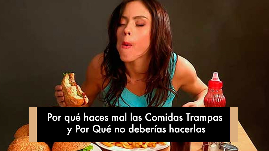 Por qué haces mal las Comidas Trampas y Por Qué no deberías hacerlas