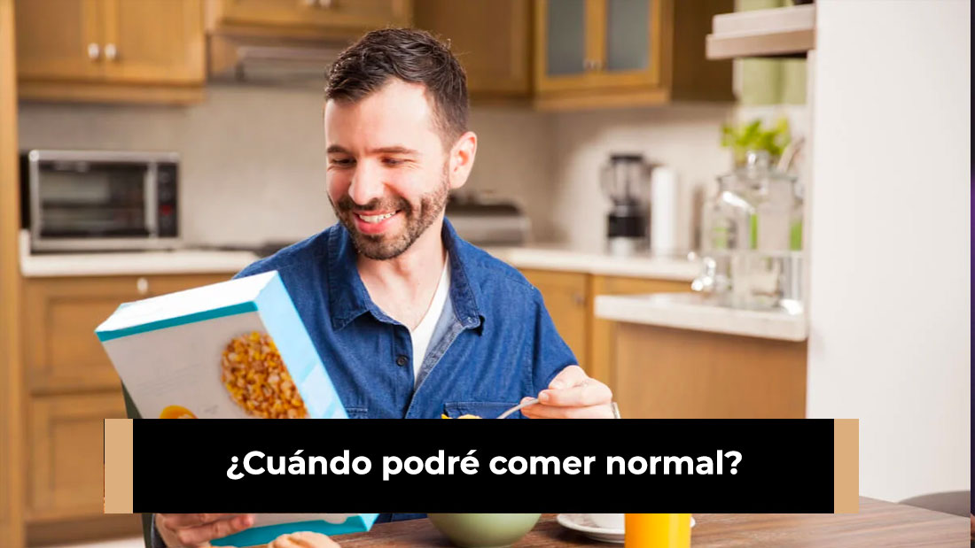 ¿Cuándo podré comer normal?