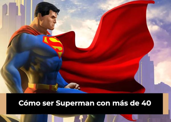 Cómo ser Superman con más de 40