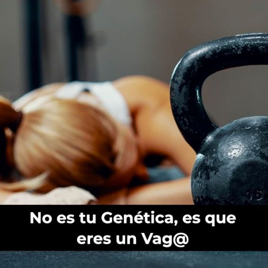No es tu Genética, es que eres un Vag@