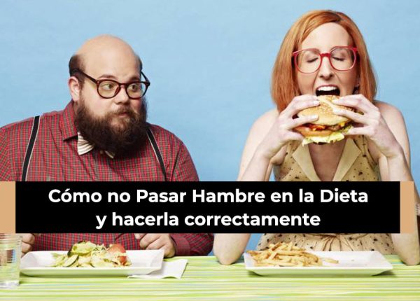 Cómo no Pasar Hambre en la Dieta y hacerla correctamente