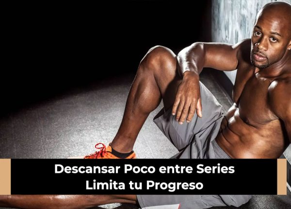 Descansar Poco entre Series Limita tu Progreso