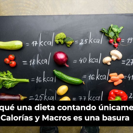 Por qué una dieta contando únicamente Calorías y Macros es una basura