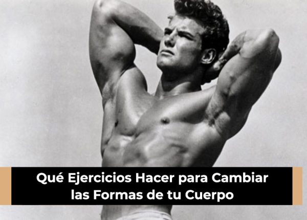 Qué Ejercicios Hacer para Cambiar las Formas de tu Cuerpo